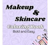 Makeup & Skincare: Bold and Easy Coloring Book: Bold and Easy Coloring Book for all ages!!!