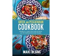 Maki Blanc Greek And Pescatarian Cookbook (Tascabile)