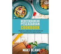 Maki Blanc Mediterranean Pescatarian Cookbook (Tascabile)