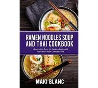 Maki Blanc Ramen Noodle Soup And Thai Cookbook (Tascabile)