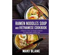 Maki Blanc Ramen Noodle Soup And Vietnamese Cookbook (Tascabile)