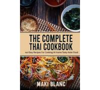 Maki Blanc The Complete Thai Cookbook (Tascabile)