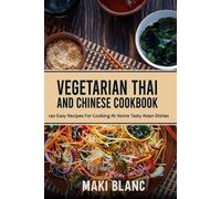 Maki Blanc Vegetarian Thai And Chinese Cookbook (Tascabile)