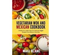 Maki Blanc Vegetarian Wok And Mexican Cookbook (Tascabile)