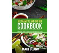 Maki Blanc Vietnamese And Indian Cookbook (Tascabile)