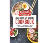 Maki Blanc Yoko Rice Asian Soups And Noodles Cookbook (Tascabile)
