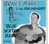 Maki, Bones & Sun Dodgers - Blue Water Baby