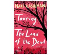 Maki Kashimada Touring the Land of the Dead (and Ninety-Nine Kisses) (Tascabile)