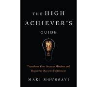 Maki Moussavi The High Achiever's Guide (Tascabile)
