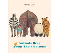 Maki Saito Animals Brag About Their Bottoms (Copertina rigida)