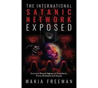 Makia Freeman The International Satanic Network Exposed (Tascabile)