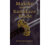 Makiko and the Kamikaze Blade: Makiko Book 1