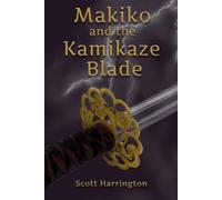 Makiko and the Kamikaze Blade: Makiko Book 1