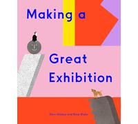 Making a Great Exhibition: (Books for Kids, Art for Kids, Art Book)