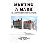 Making a mark: Wits School of Construction Economics and Management and its contribution to the construction and property fields