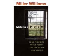 Making a Poem: Some Thoughts About Poetry And the People Who Write It - Wi...