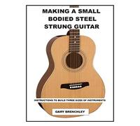 Making a Small Bodied Steel Strung Guitar: Volume 9