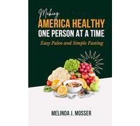 Making America Healthy One Person at a Time: Easy Paleo and Simple Fasting