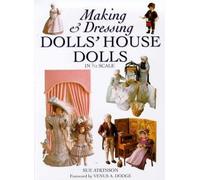 Making and Dressing Dolls' House Dolls in 1/12 Scale