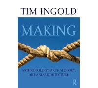 Making: Anthropology, Archaeology, Art and Architecture