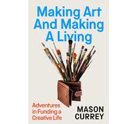 Mason Currey Making Art and Making a Living (Copertina rigida)