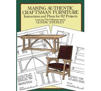 Making Authentic Craftsman Furniture: Instructions and Plans for 62 Projects