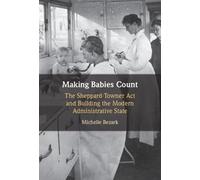 Making Babies Count: The Sheppard-Towner Act and Building the Modern Administrative State
