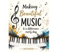 Making Beautiful Music Notebook: Music Teacher Appreciation Gift Journal for Choir Directors, Band Directors, Piano Teachers, and Music Educators