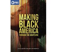 Making Black America: Through the Grapevine Henry Louis Gates Jr. Shayla Harris