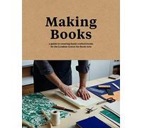 Making Books: A Guide to Creating Hand-Crafted Books by Simon Goode