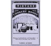 Making Candied Fruit and Vegetables - A Selection of Recipes and Articles