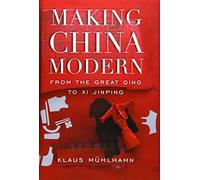 Making China Modern: From the Great Qing to XI Jinping