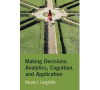 Making Decisions: Analytics, Cognition, and Application