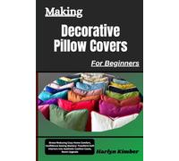 Making Decorative Pillow Covers For Beginners: Stress-Reducing Cozy Home Comfort, Confidence Sewing Mastery: Transform Soft Interiors Into Aesthetic Cushion Cases, Room Upgrade
