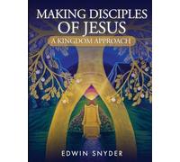 Making Disciples of Jesus - A Kingdom Approach