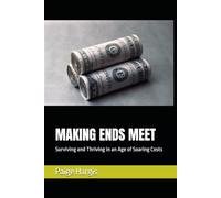 MAKING ENDS MEET: Surviving and Thriving in an Age of Soaring Costs