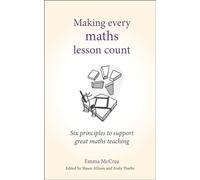 Making Every Maths Lesson Count: Six Principles to Support Great Maths Teaching
