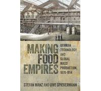 Making Food Empires: German Technology and Global Mass Production, 1870-1914