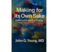 Making for its Own Sake: On the Intrinsic Worth of Creating