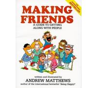 Making Friends: A Guide to Getting Along with People