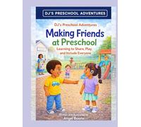 Making Friends at Preschool: Learning to Share, Play, and include Everyone