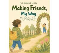 Making Friends, My Way: A Friendship Confidence Workbook for Kids Ages 5-9