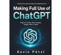 Making Full Use of ChatGPT: Projects, Canvas, Files, Analysis, Images, Voice & More