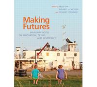 Making Futures: Marginal Notes on Innovation, Design, and Democracy