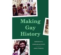 Making Gay History: Memoir of a Scholar-Activist
