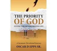 Making God Your Priority: Living the Nevertheless Life: A Sermonic Series