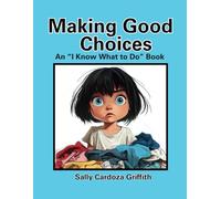 Making Good Choices: An "I Know What to Do" Book