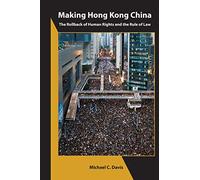 Michael C. Davi Making Hong Kong China - The Rollback of Human Right (Tascabile)