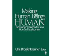Making Human Beings Human: Bioecological Perspectives on Human Development