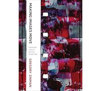 Gregory Zinman Making Images Move (Tascabile)